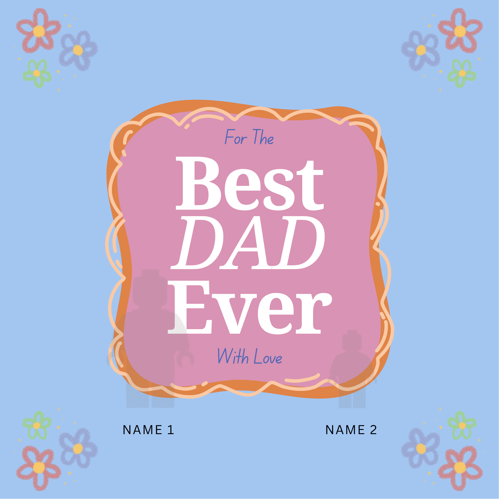 “Create Your Own Frame – Best Dad Ever With Love (Personalized)”