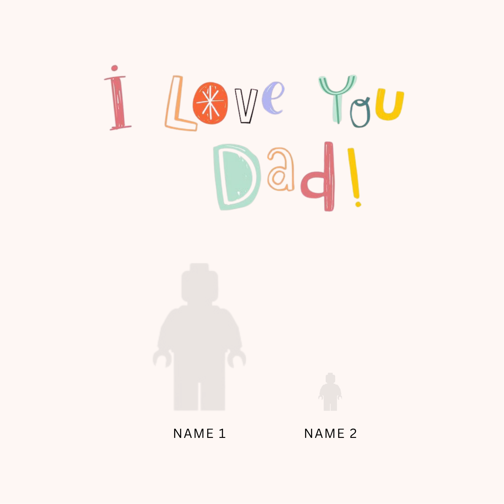 “Create Your Own Frame – I Love You Dad! (Personalized)”